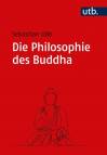 Die Philosophie des Buddha Eine Einführung