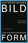 Authentisches Bild und authentisierende Form - 