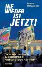 Nie wieder ist jetzt! - Wie wir unsere Demokratie verteidigen können