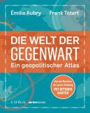 Die Welt der Gegenwart - Ein geopolitischer Atlas