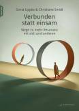 Verbunden statt einsam Wege zu mehr Resonanz mit sich und anderen