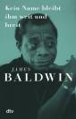 Kein Name bleibt ihm weit und breit  - Zum 100. Geburtstag von James Baldwin, dem großen Stilisten und der Ikone der Gleichberechtigung 