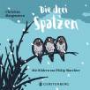Die drei Spatzen  Mit Bildern von Philip Waechter