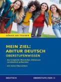 Königs Abi-Trainer: Mein Ziel: Abitur Deutsch  Das komplette Oberstufen-/Abiwissen verständlich aufbereitet