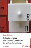 Schulratgeber Autismus-Spektrum - Ein Leitfaden für Lehrkräfte