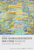 Eine Globalgeschichte der Lyrik Band III - Lyrik zwischen 1800 und 2010 