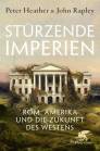 Stürzende Imperien - Rom, Amerika und die Zukunft des Westens