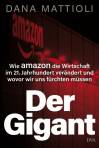 Der Gigant - Wie amazon die Wirtschaft im 21. Jahrhundert verändert und wovor wir uns fürchten müssen