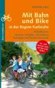 Mit Bahn und Bike in der Region Karlsruhe - 28 Radtouren zwischen Südpfalz, Rheinebene, Kraichgau und Nordschwarzwald 