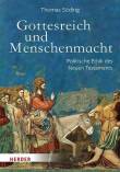 Gottesreich und Menschenmacht - Politische Ethik des Neuen Testaments