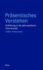 Präsentisches Verstehen - Einführung in die philosophische Hermeneutik