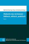 Diakonie neu vermessen – biblisch, ethisch, praktisch - Band 1