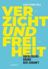 Verzicht und Freiheit - Überlebensräume der Zukunft