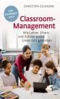 Classroom-Management - Das Grundlagenwerk - Wie Lehrer, Eltern und Schüler guten Unterricht gestalten