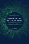 Kognitive Apokalypse - Eine Pathologie der digitalen Gesellschaft