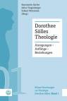 Dorothee Sölles Theologie Anregungen - Anfänge - Beziehungen