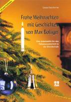 Frohe Weihnatchten mit Geschichten von Max Bollinger Eine Arbeitshilfe für den Religionsunterricht in der Grundschule