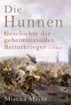Die Hunnen - Geschichte der geheimnisvollen Reiterkrieger
