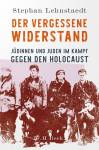 Der vergessene Widerstand - Jüdinnen und Juden im Kampf gegen den Holocaust