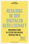 Resilienz in der digitalen Gesellschaft - Mediennutzung in Zeiten von Krisen, Kriegen und KI
