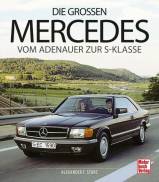 Die großen Mercedes - Vom Adenauer zur S-Klasse 