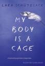 My Body is a Cage (Lara Schützsack)  - 