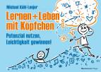 Lernen + Leben mit Köpfchen - Potenzial nutzen, Leichtigkeit gewinnen