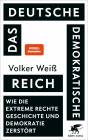 Das Deutsche Deomokratische Reich - Wie die extreme Rechte Geschichte und Demokratie zerstört