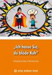 „Ich hasse Sie, du blöde Kuh“ - EinzigArtig unartig im Klassenzimmer