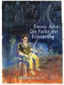 Emmie Arbel. Die Farbe der Erinnerung - 