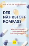 Der Nährstoffkompass - Was ist essenziell, was verzichtbar und was gefährlich