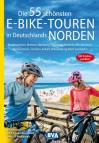 Die 55 schönsten E-Bike Touren in Deutschlands Norden  - Niedersachsen, Bremen, Hamburg, Schleswig-Holstein, Mecklenburg-Vorpommern, Sachsen-Anhalt, Brandenburg Nord und Berlin