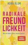 Radikale Freundlichkeit - Wie sie dein Leben revolutioniert
