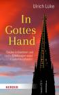 In Gottes Hand - Glaube in Krankheit und Leid - Erfahrungen eines Krankenhauspfarrers