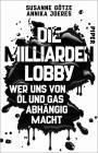 Die Milliarden-Lobby - Wer uns von Öl und Gas abhängig macht