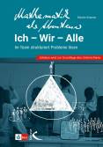 Mathematik als Abenteuer: Ich – Wir – Alle - Im Team strukturiert Probleme lösen