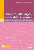 Unterrichtsstörungen konstruktiv begegnen Strategien zur Intervention und Prävention. Mit E-Book inside