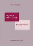 Augustins letztes Wort: Prädestination - Texte der Doppelschrift 