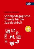 Sozialpädagogische Theorie für die Soziale Arbeit Eine Einführung