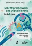 Schriftspracherwerb und Digitalisierung - Band 2 Praxis