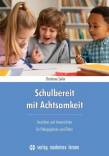 Schulbereit mit Achtsamkeit - Ansichten und Innensichten für PädagogInnen und Eltern