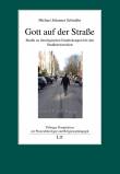 Gott auf der Straße - Studie zu theologischen Entdeckungen bei den Straßenexerzitien