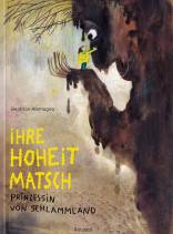 IHRE HOHEIT MATSCH, PRINZESSIN VON SCHLAMMLAND - 