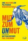 Mut zum Unmut - Eine Anleitung zur politischen Widerspenstigkeit