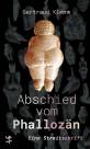 Abschied vom Phallozän - Eine Streitschrift