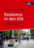 Rassismus in den USA Handbuch zu Geschichte, Gesellschaft, Politik