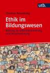 Ethik im Bildungswesen - Bildung zu Selbstbestimmung und Verantwortung