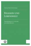Religion und Lebenswelt - Positionierung als Aufgabe religiöser Bildung