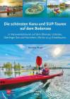 Die schönsten Kanu- und SUP-Touren auf dem Bodensee 21 Kanuwandertouren auf dem Obersee, Untersee, Überlinger See und Hochrhein