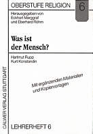 Was ist der Mensch? Lehrerheft. Mit ergänzenden Materialien und Kopiervorlagen